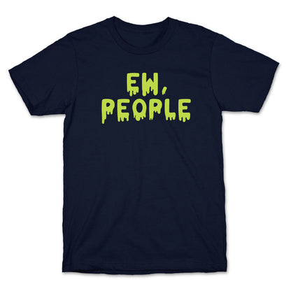 Ew, People T-Shirt