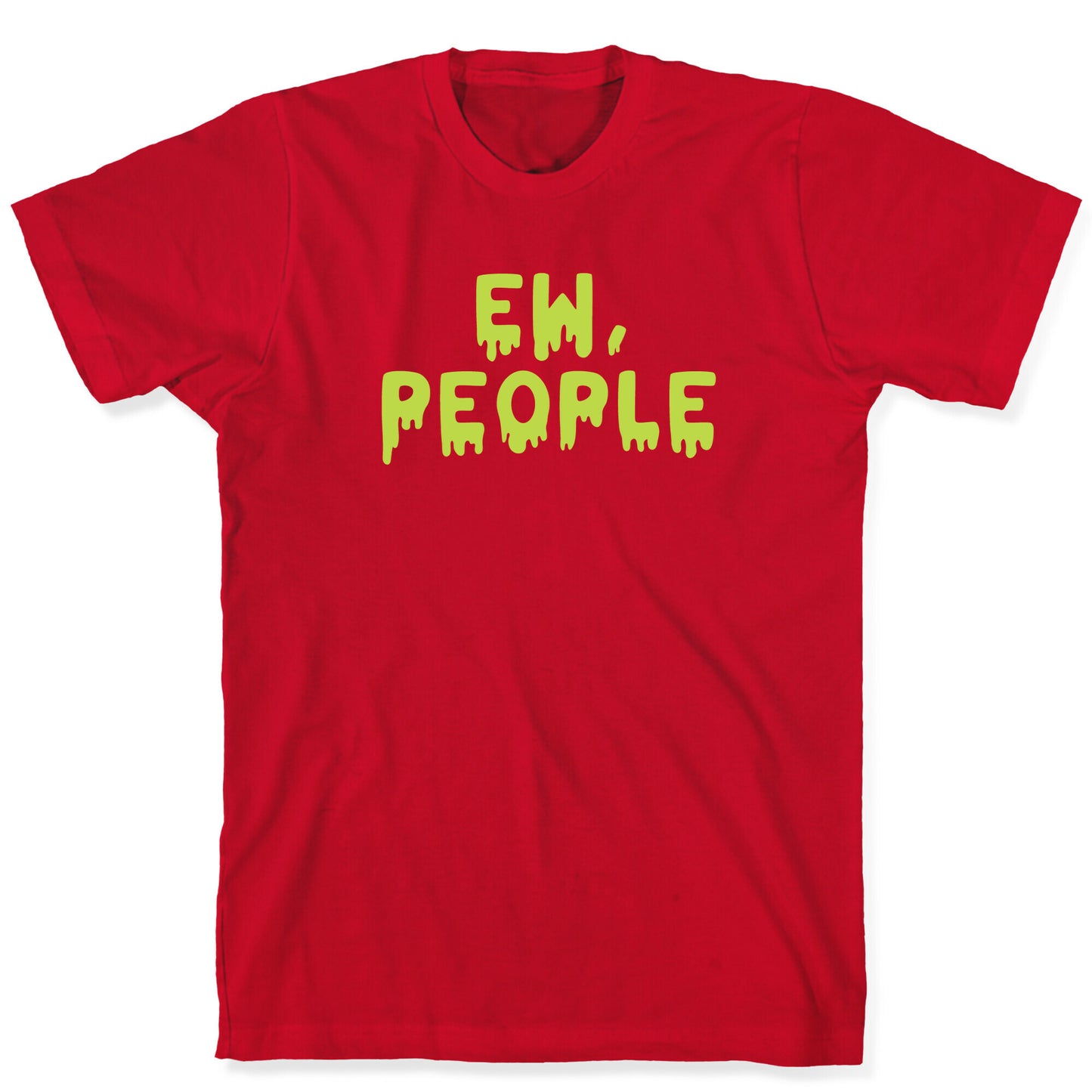 Ew, People T-Shirt