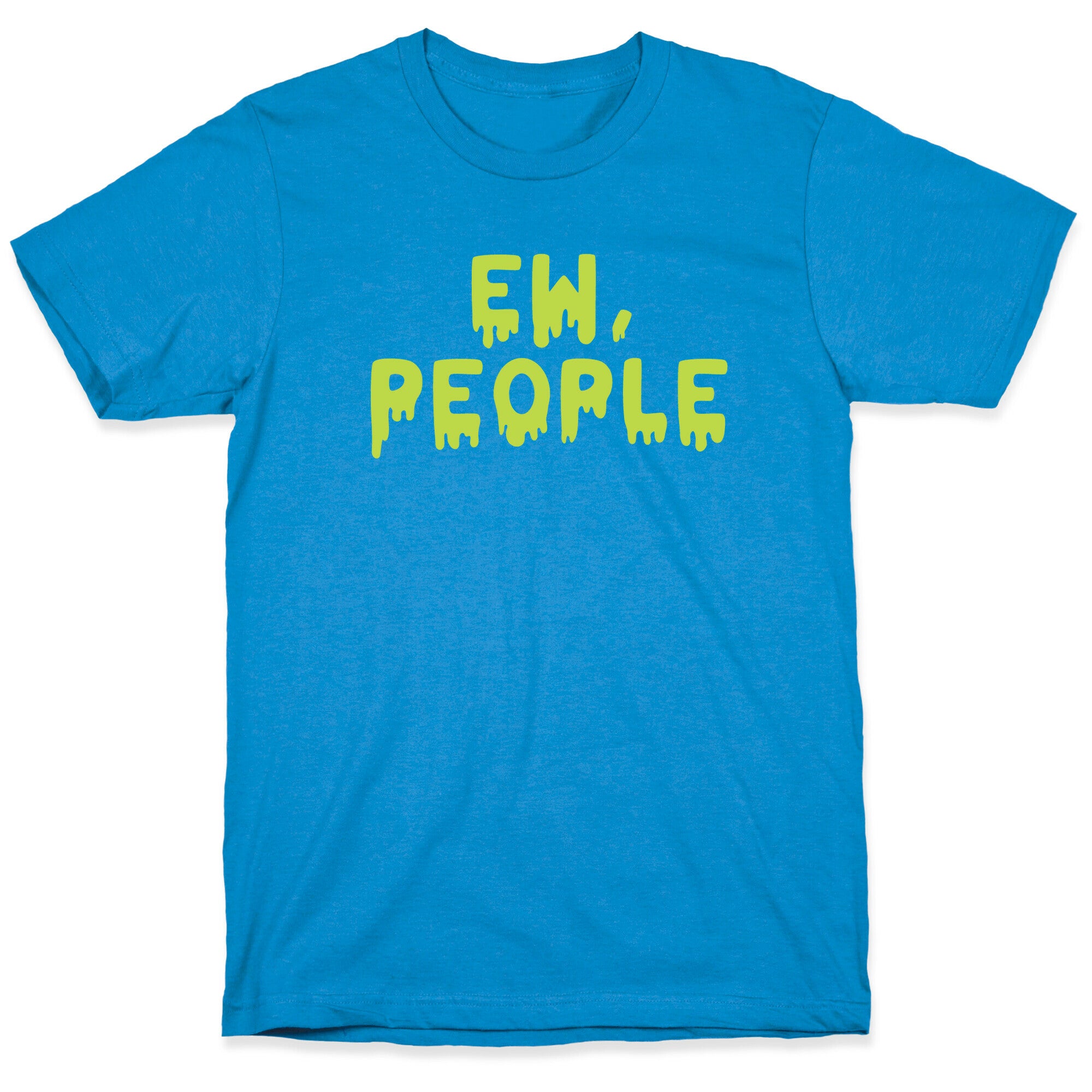 Ew, People T-Shirt