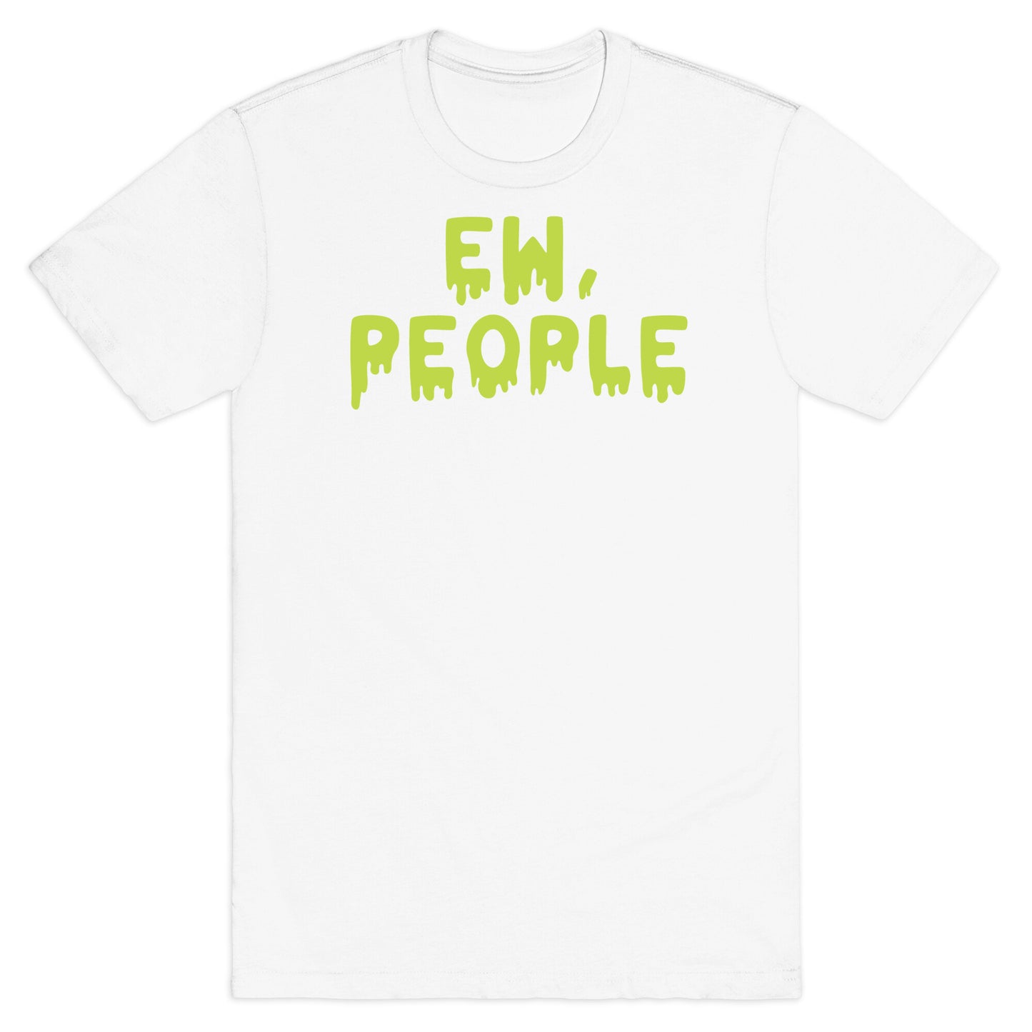 Ew, People T-Shirt