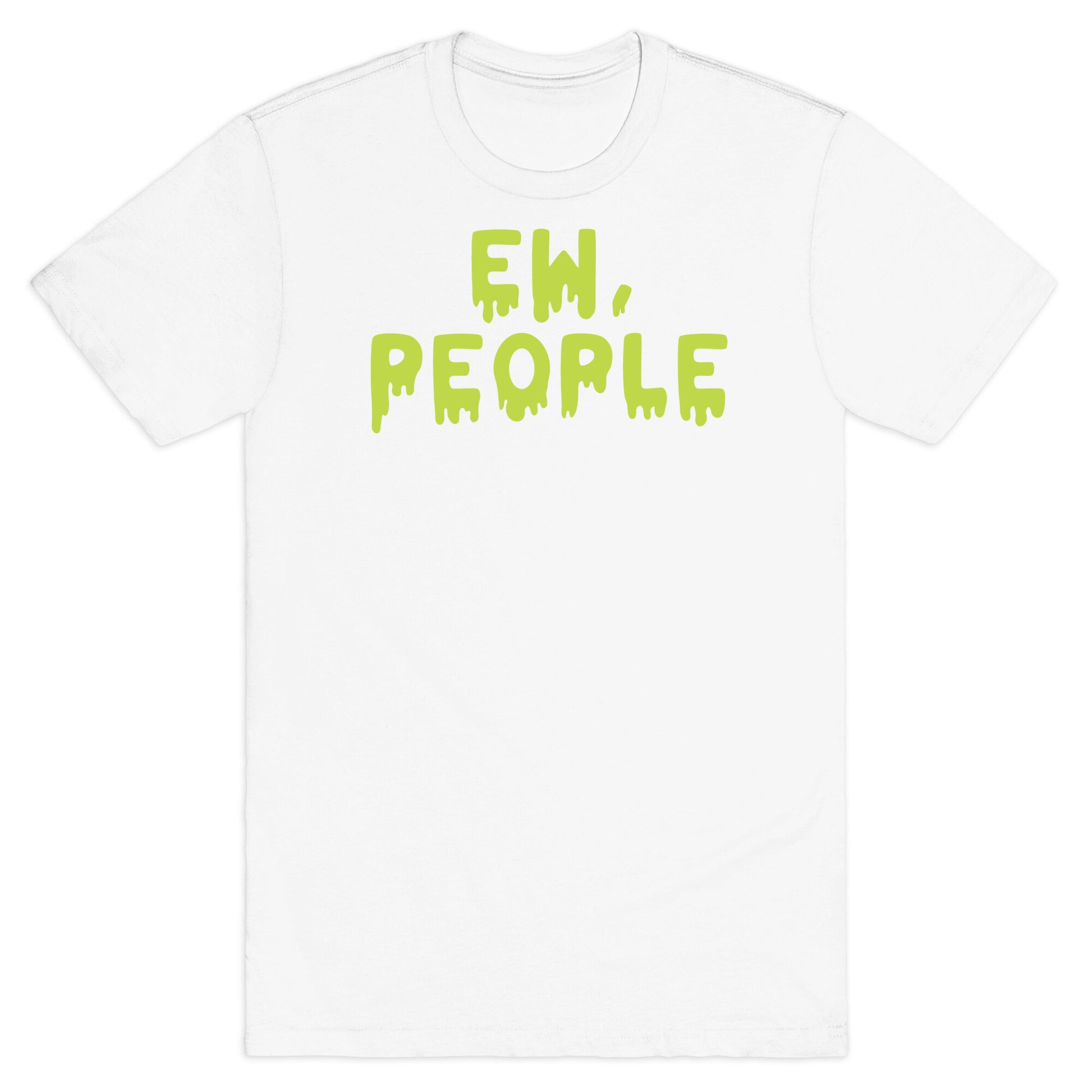 Ew, People T-Shirt