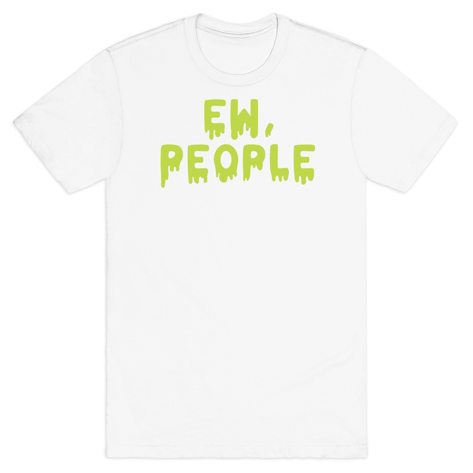 Ew, People T-Shirt