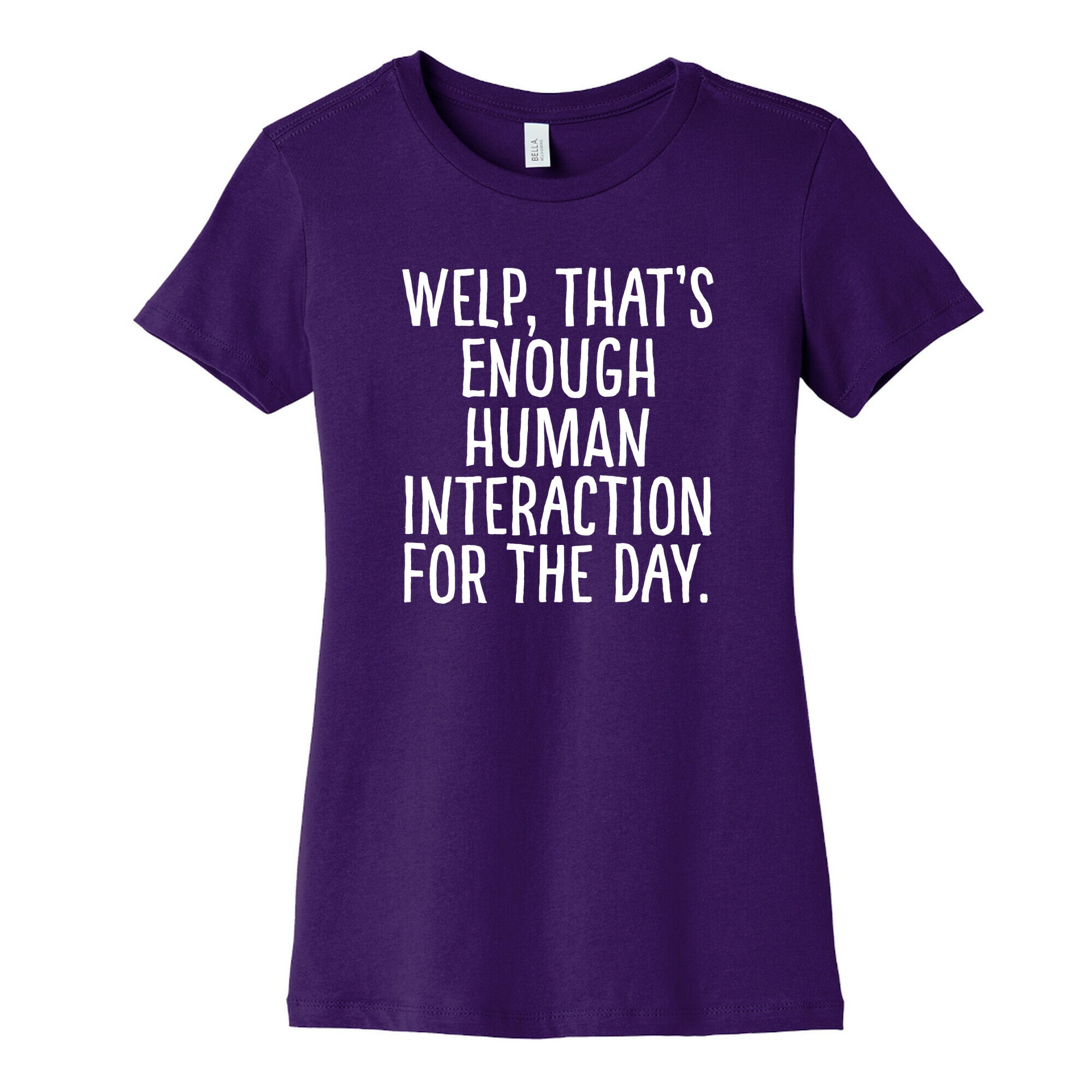Welp, That's Enough Human Interaction for the Day Women's Cotton Tee