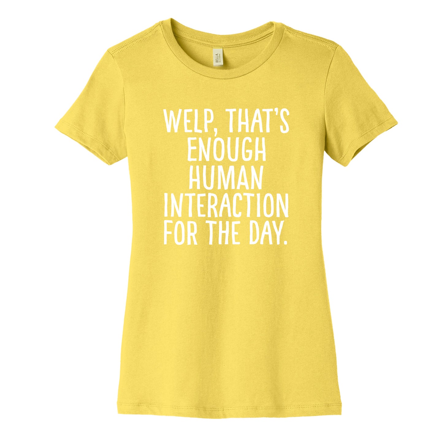 Welp, That's Enough Human Interaction for the Day Women's Cotton Tee