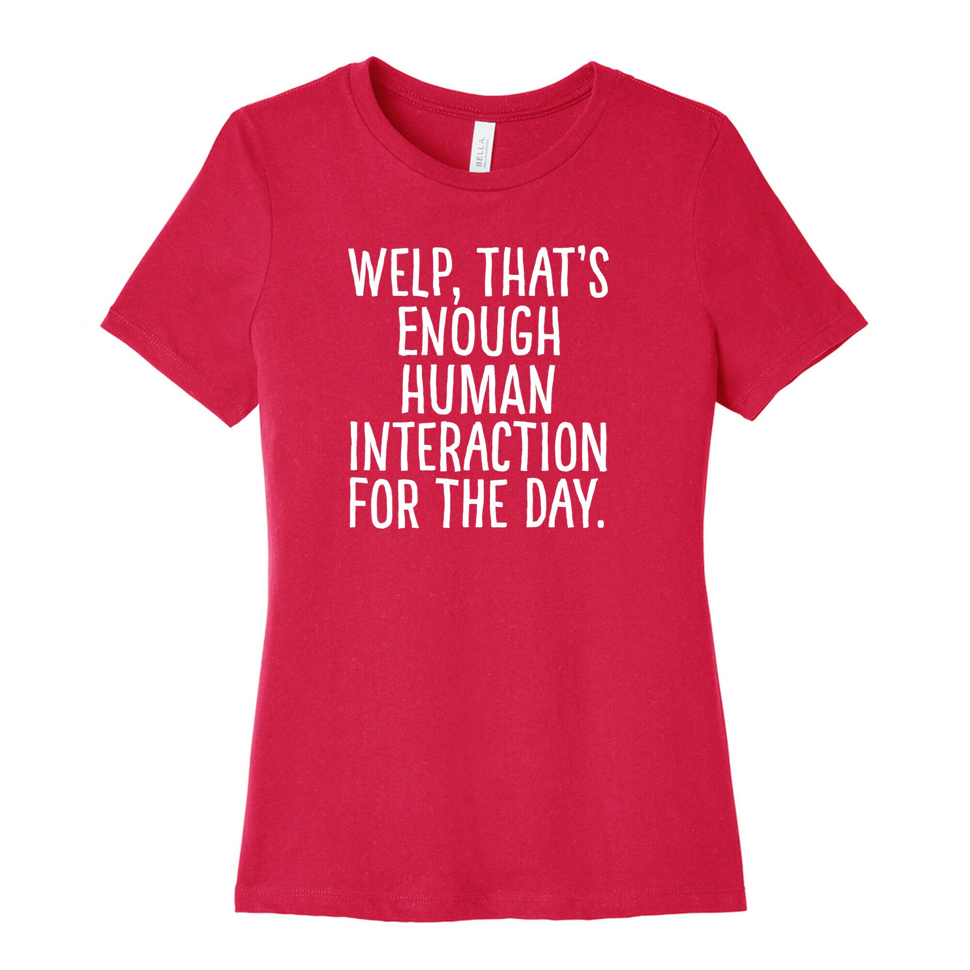 Welp, That's Enough Human Interaction for the Day Women's Cotton Tee