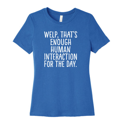 Welp, That's Enough Human Interaction for the Day Women's Cotton Tee