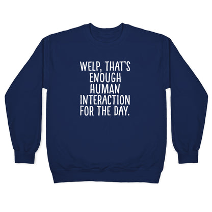 Welp, That's Enough Human Interaction for the Day Crewneck Sweatshirt