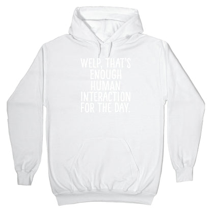 Welp, That's Enough Human Interaction for the Day Hoodie
