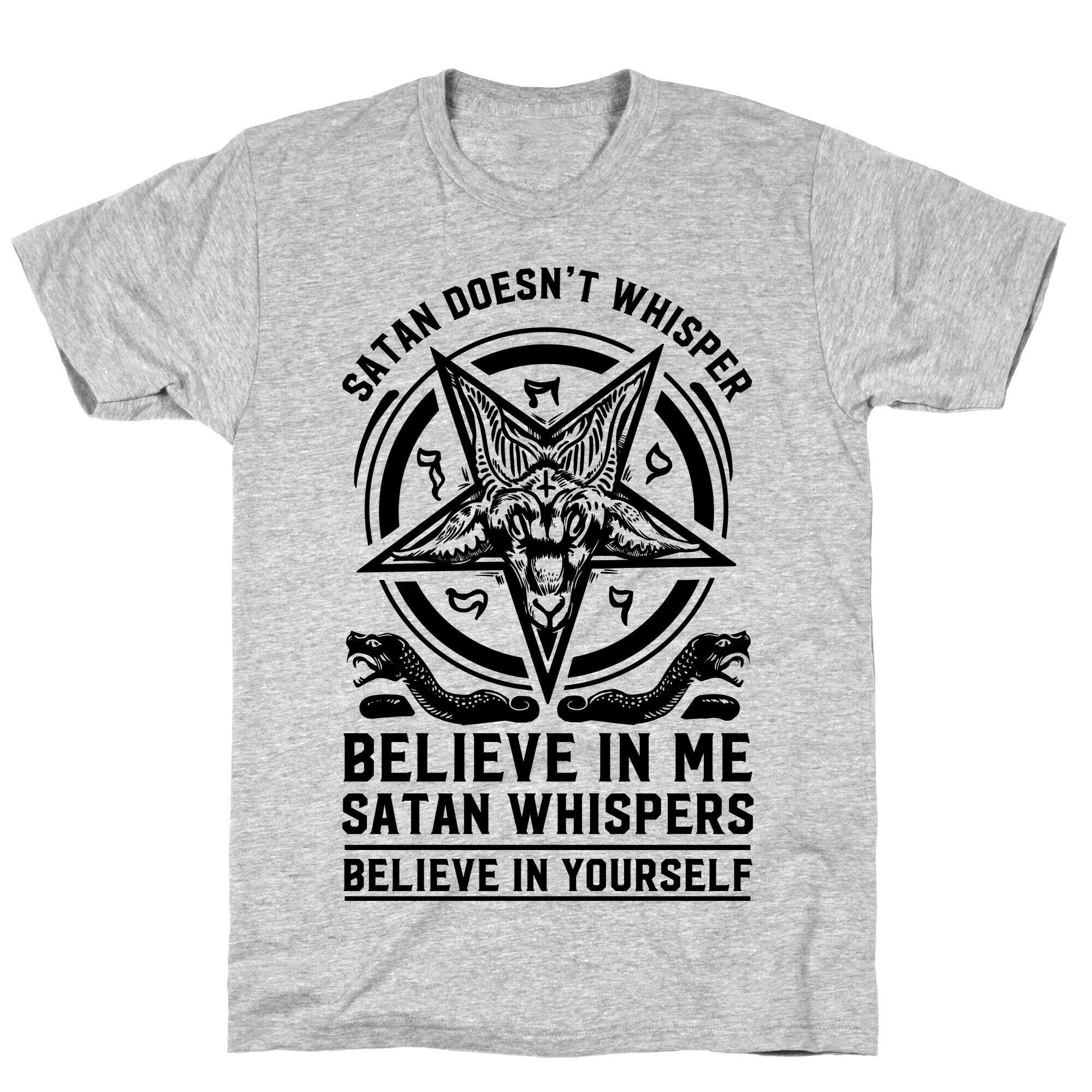 Satan Doesn't Whisper T-Shirt