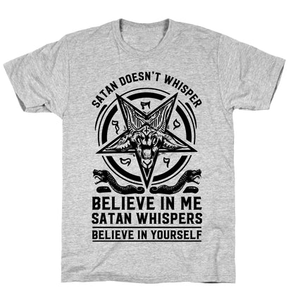 Satan Doesn't Whisper T-Shirt