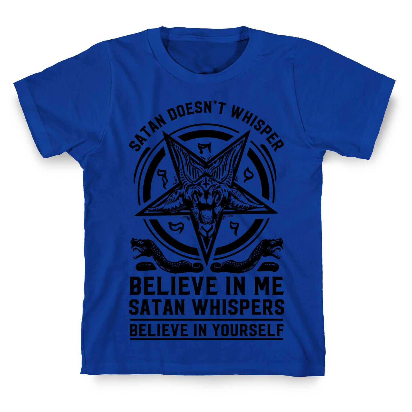 Satan Doesn't Whisper T-Shirt