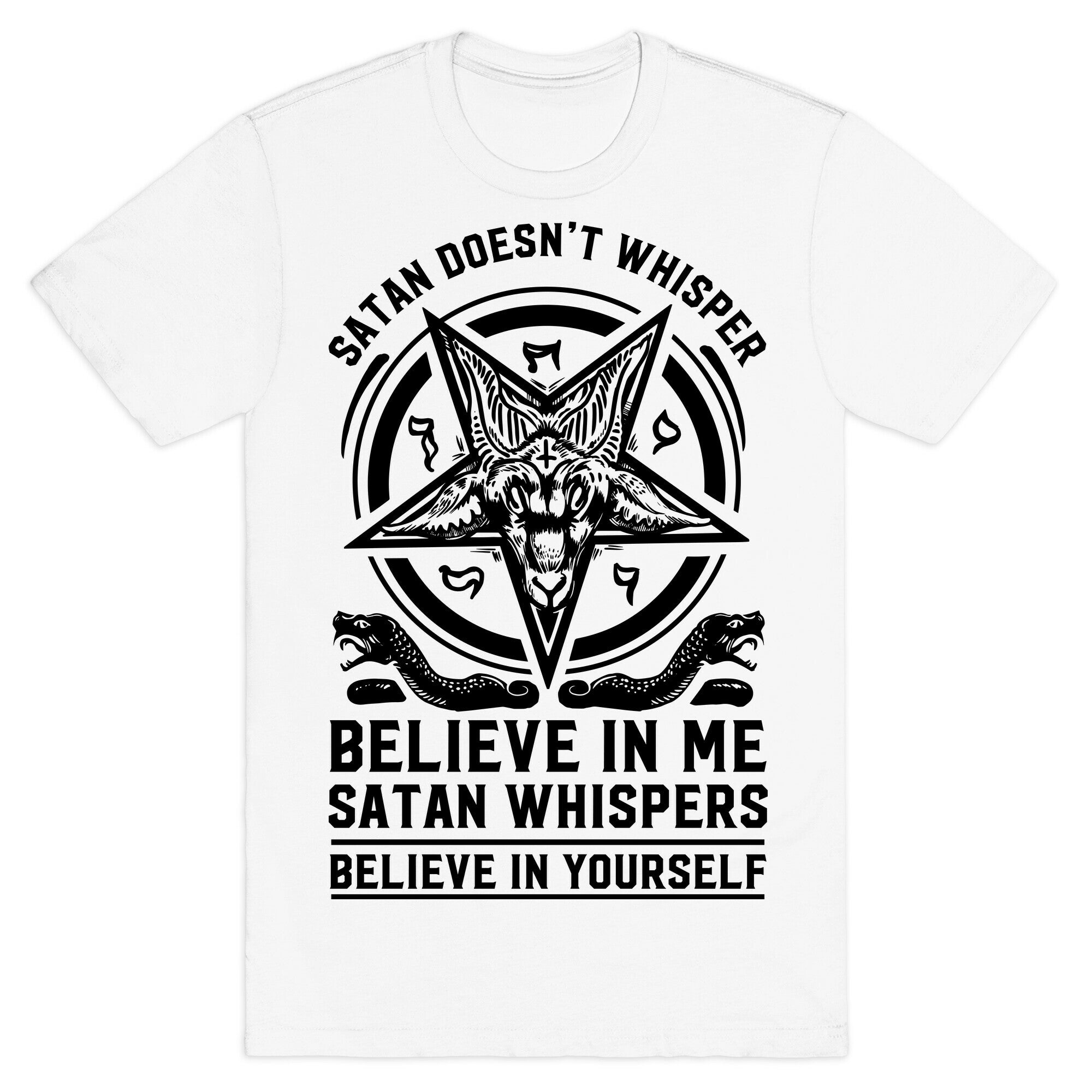 Satan Doesn't Whisper T-Shirt