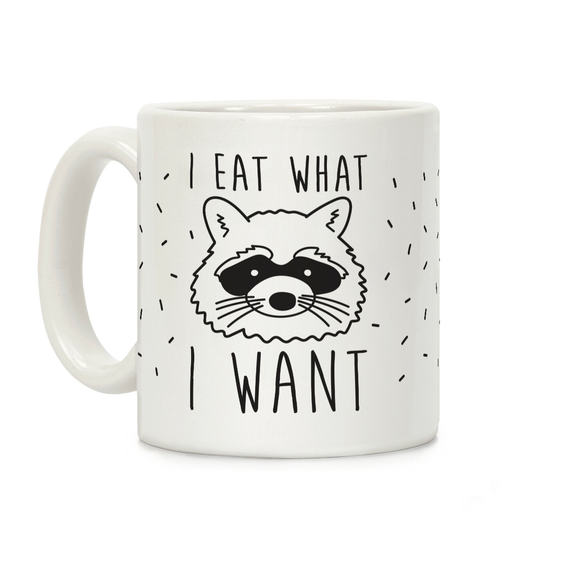 I Eat What I Want Coffee Mug