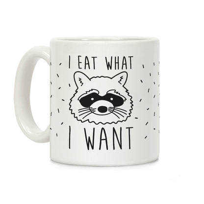 I Eat What I Want Coffee Mug
