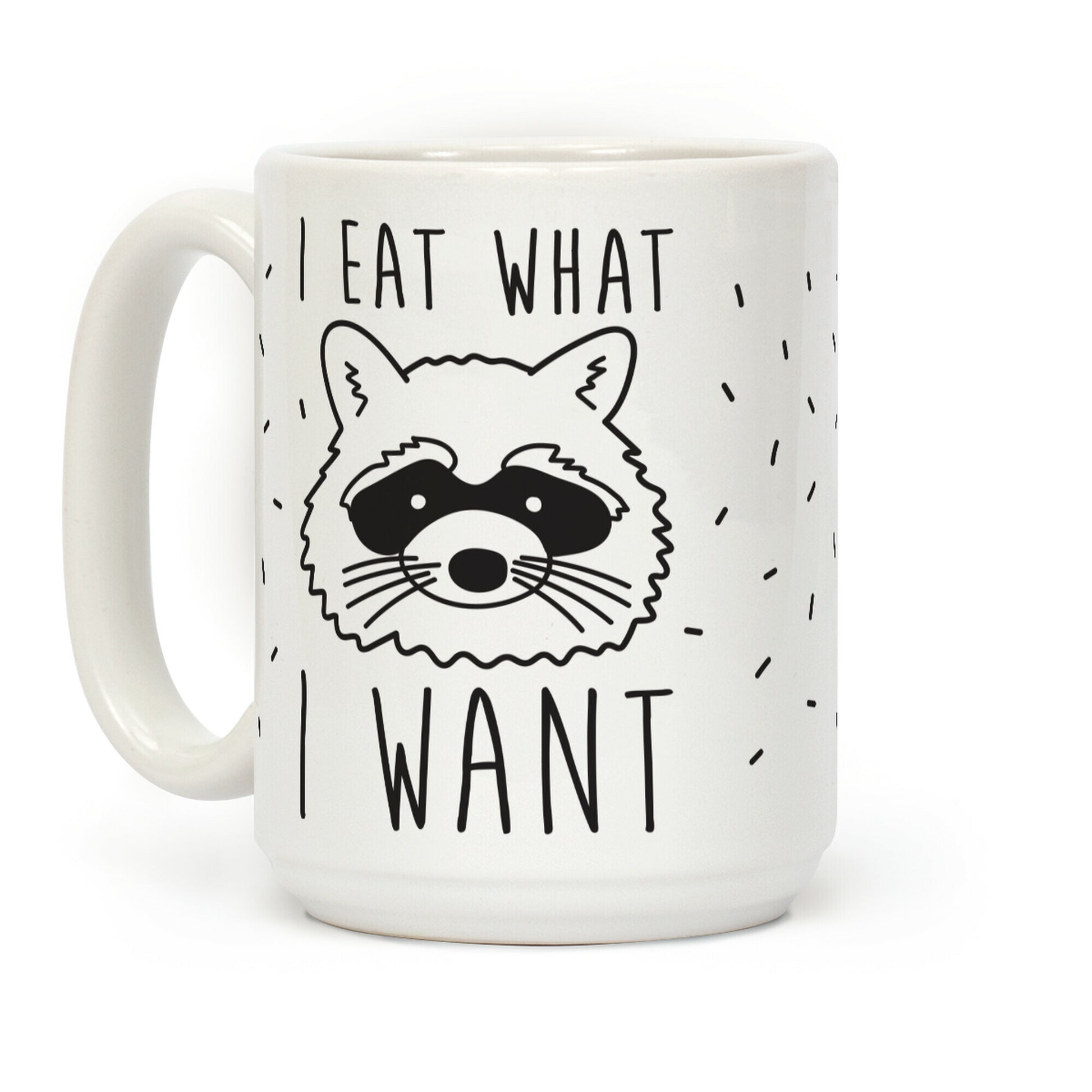 I Eat What I Want Coffee Mug