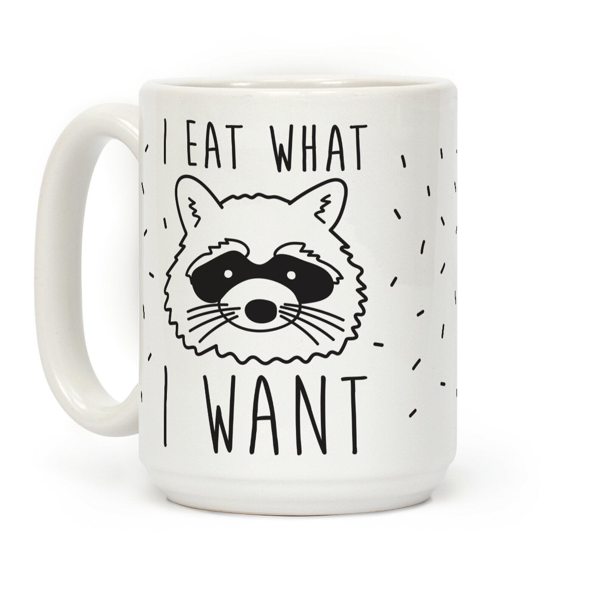 I Eat What I Want Coffee Mug