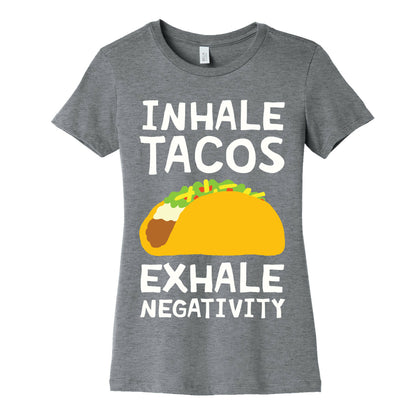 Inhale Tacos Exhale Negativity Women's Cotton Tee
