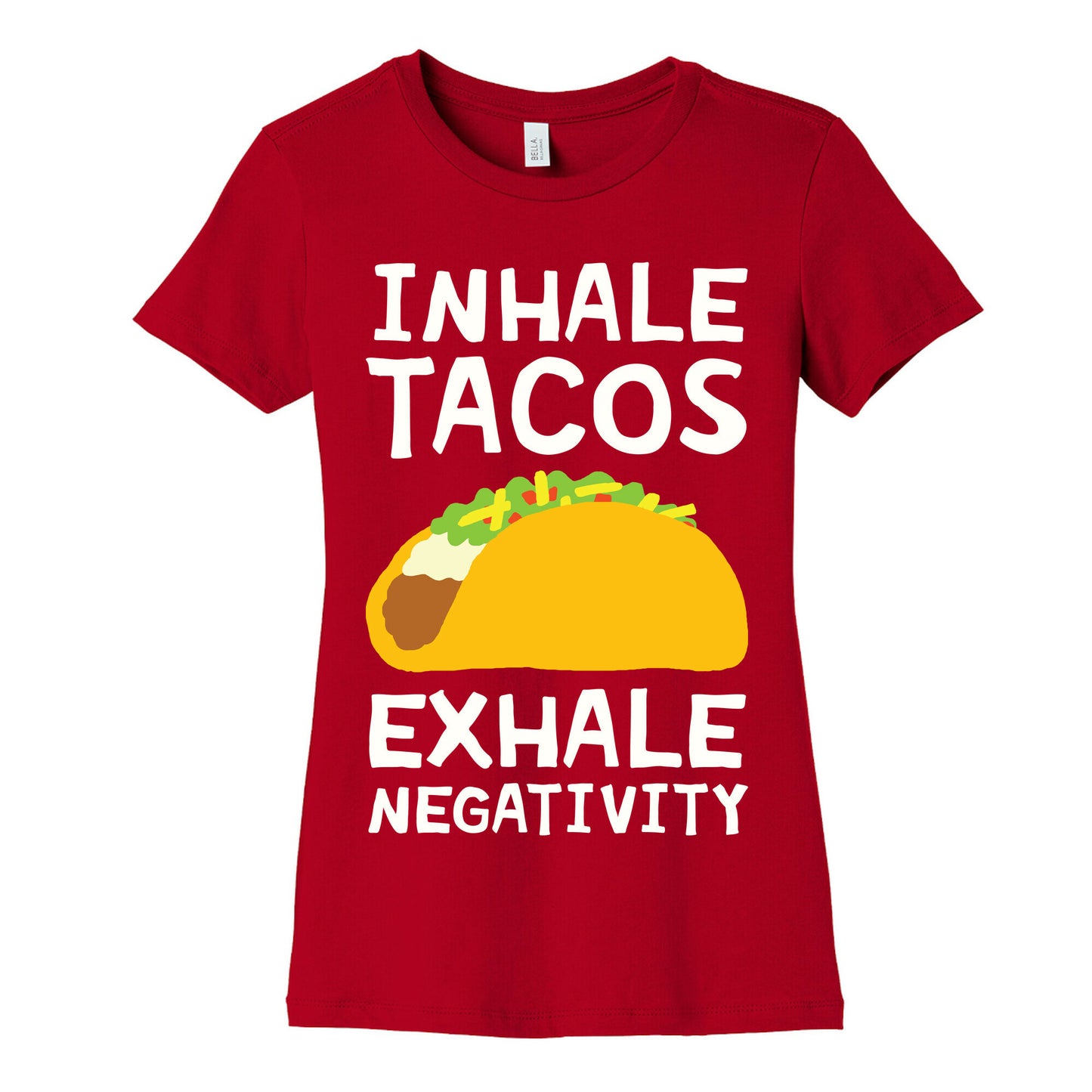 Inhale Tacos Exhale Negativity Women's Cotton Tee