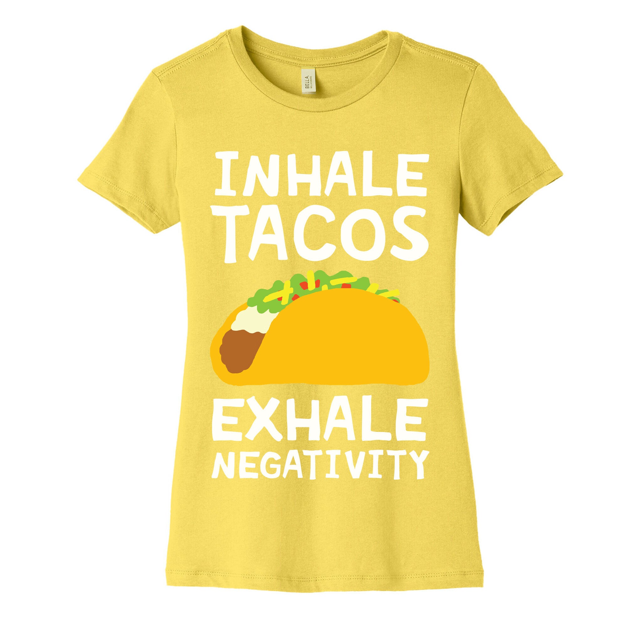 Inhale Tacos Exhale Negativity Women's Cotton Tee