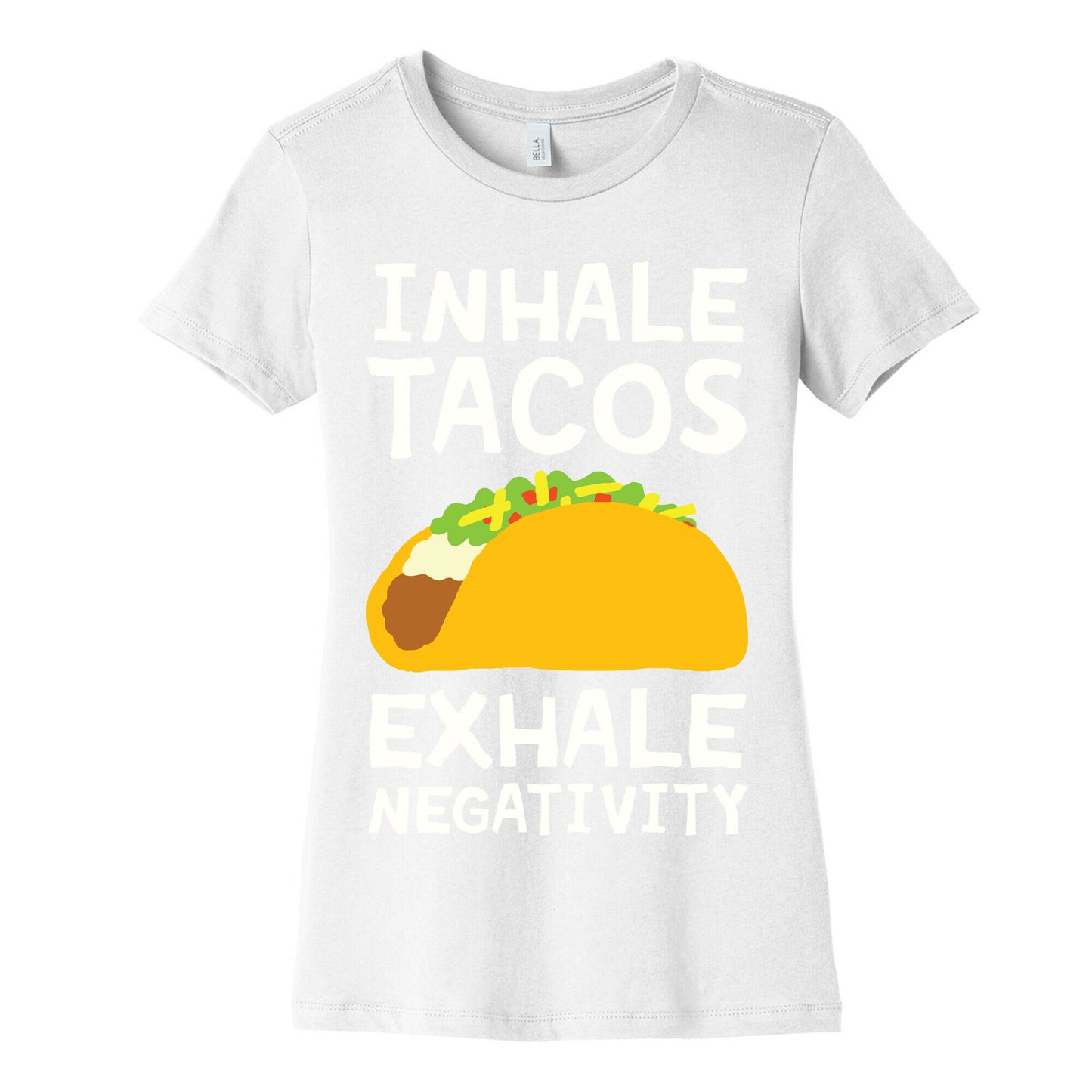 Inhale Tacos Exhale Negativity Women's Cotton Tee