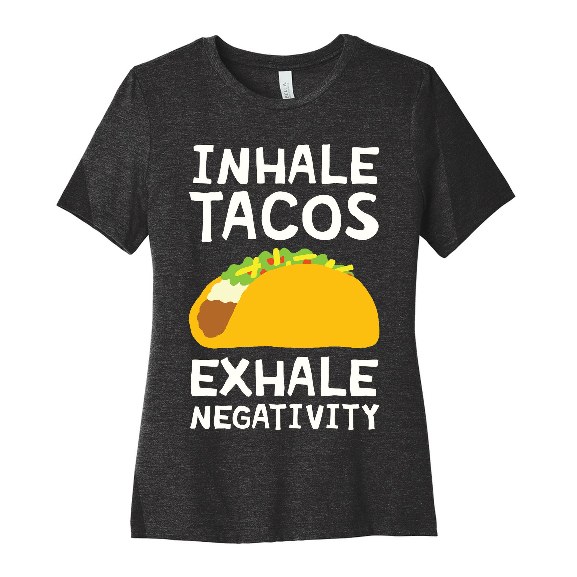 Inhale Tacos Exhale Negativity Women's Cotton Tee