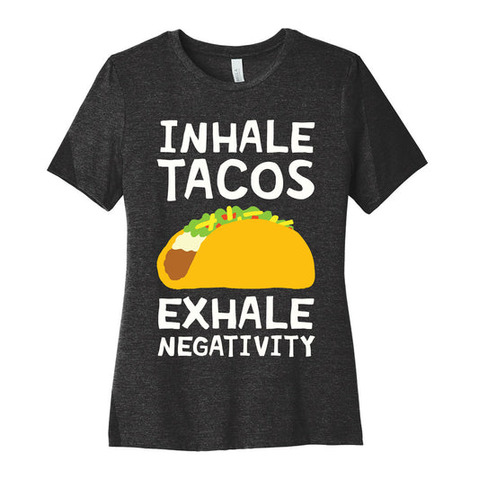 Inhale Tacos Exhale Negativity Women's Cotton Tee