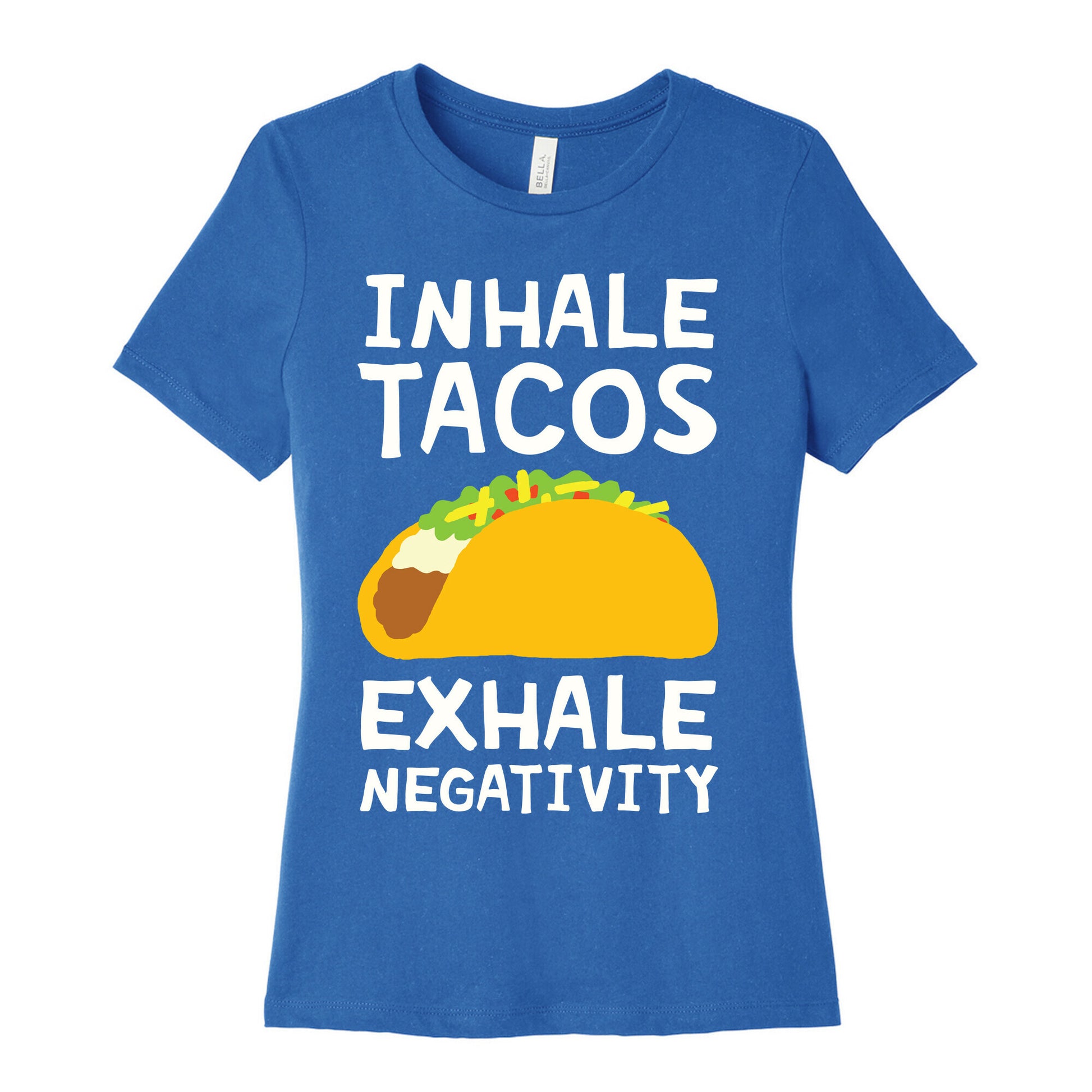 Inhale Tacos Exhale Negativity Women's Cotton Tee