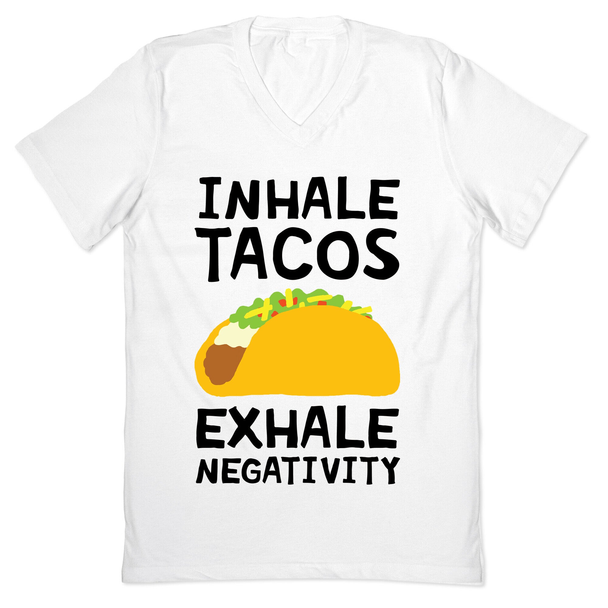 Inhale Tacos Exhale Negativity V-Neck
