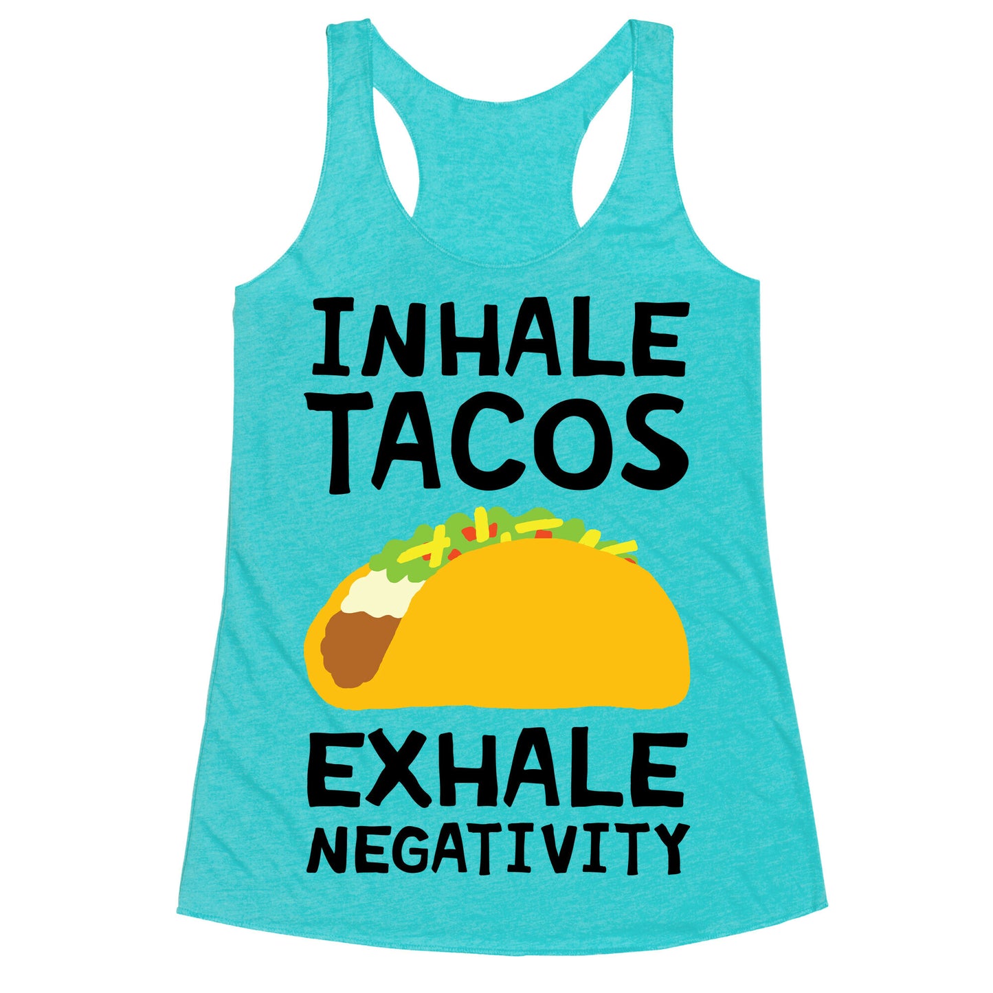 Inhale Tacos Exhale Negativity Racerback Tank