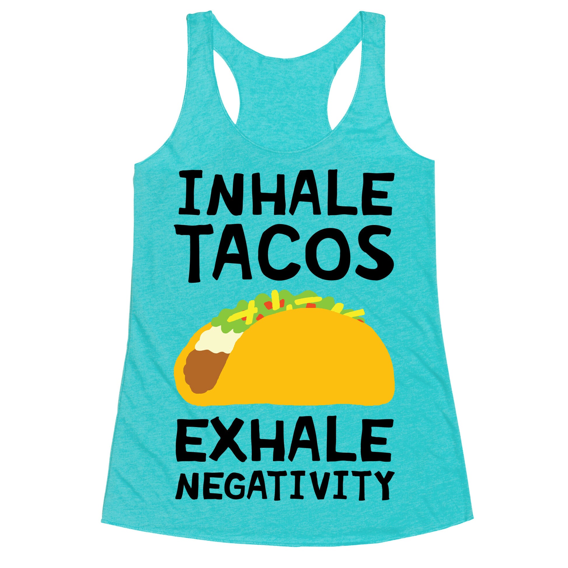 Inhale Tacos Exhale Negativity Racerback Tank