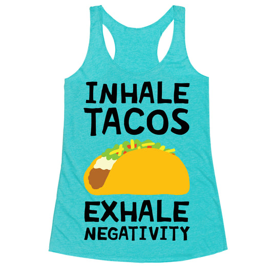 Inhale Tacos Exhale Negativity Racerback Tank