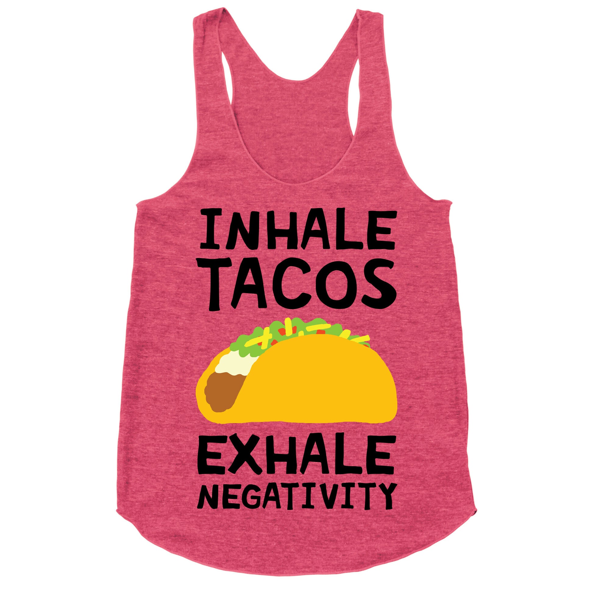 Inhale Tacos Exhale Negativity Racerback Tank