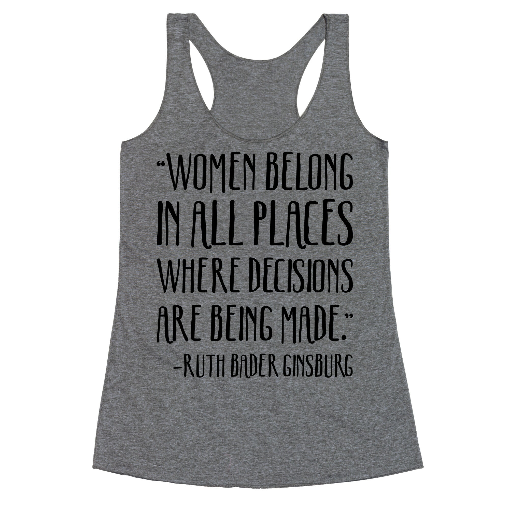 Women Belong In Places Where Decisions Are Being Made RBG Quote Racerback Tank