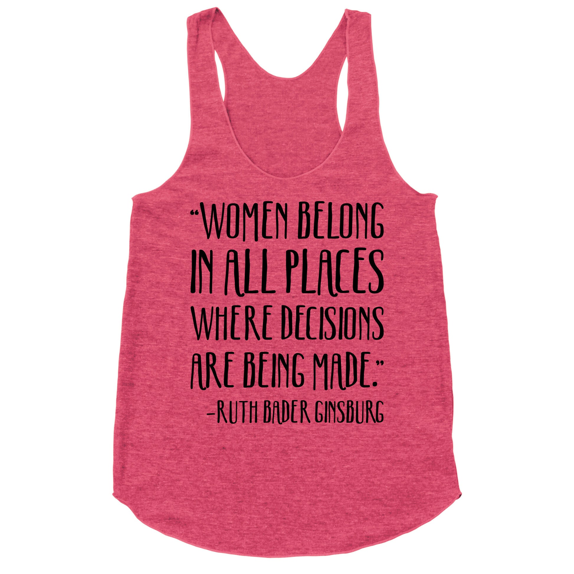 Women Belong In Places Where Decisions Are Being Made RBG Quote Racerback Tank
