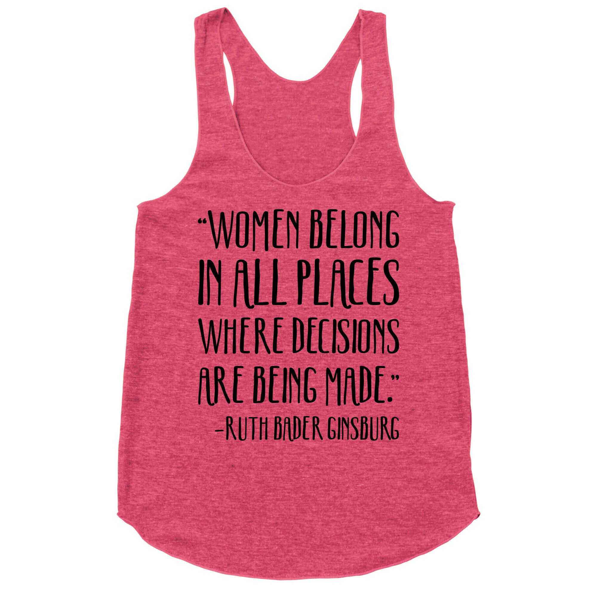 Women Belong In Places Where Decisions Are Being Made RBG Quote Racerback Tank