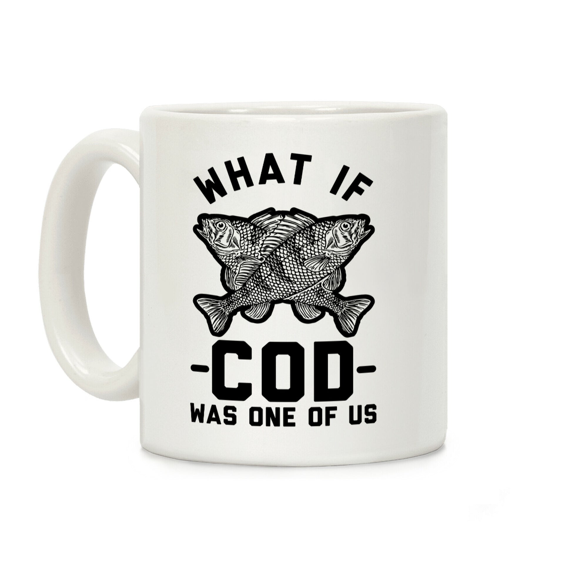 What If Cod Was One Of Us Coffee Mug