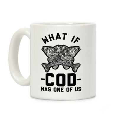 What If Cod Was One Of Us Coffee Mug