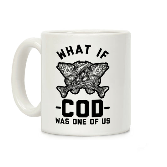 What If Cod Was One Of Us Coffee Mug