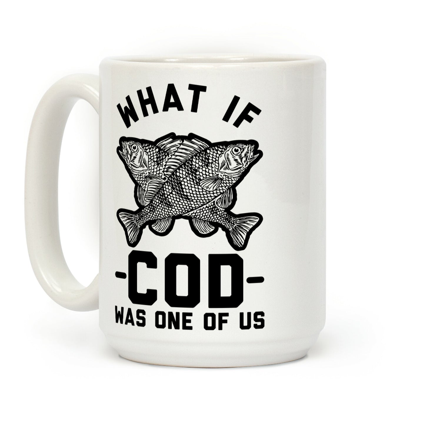 What If Cod Was One Of Us Coffee Mug