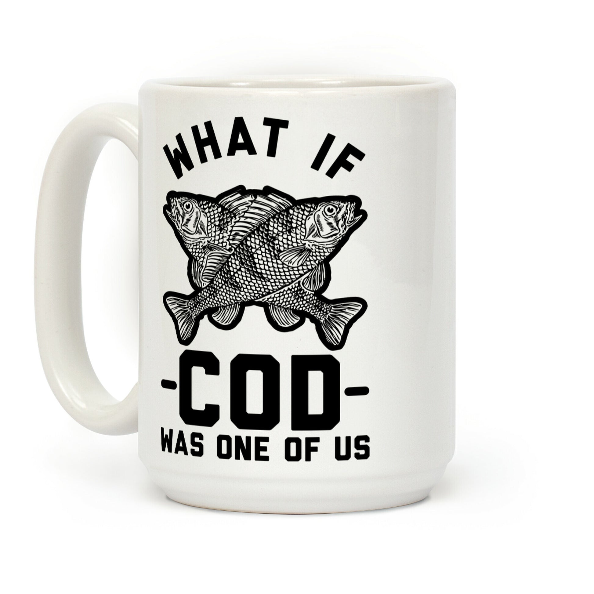 What If Cod Was One Of Us Coffee Mug