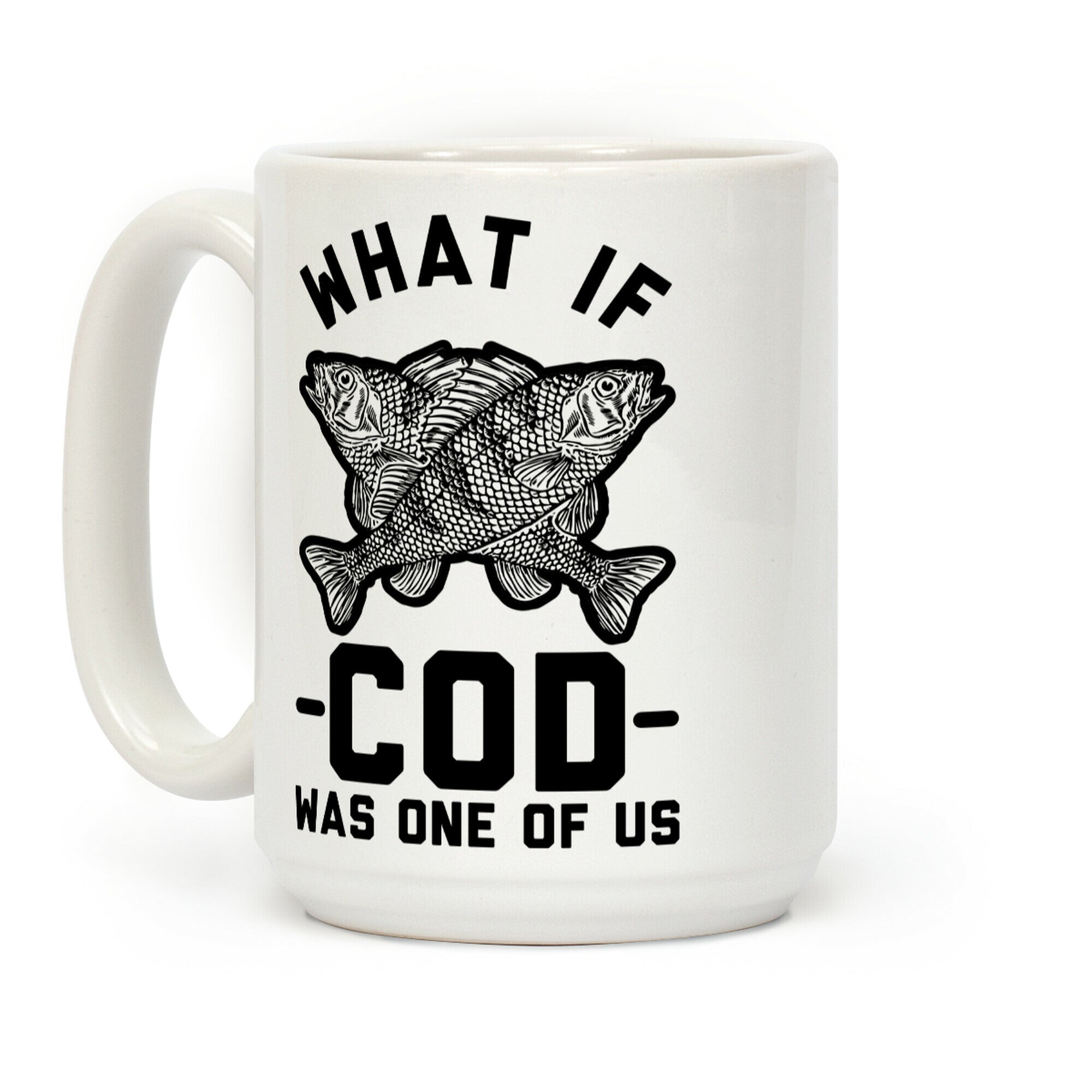What If Cod Was One Of Us Coffee Mug