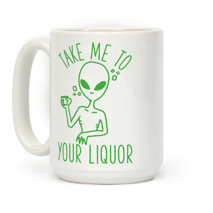 Take Me To Your Liquor Coffee Mug
