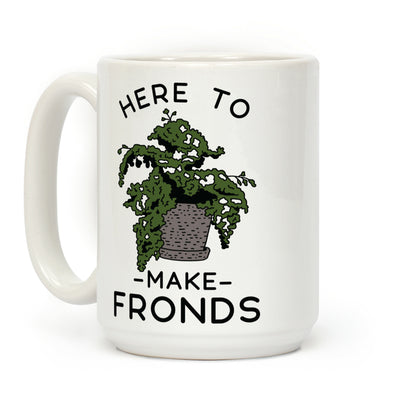 Here to Make Fronds Coffee Mug