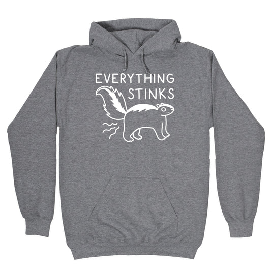 Everything Stinks Skunk Hoodie