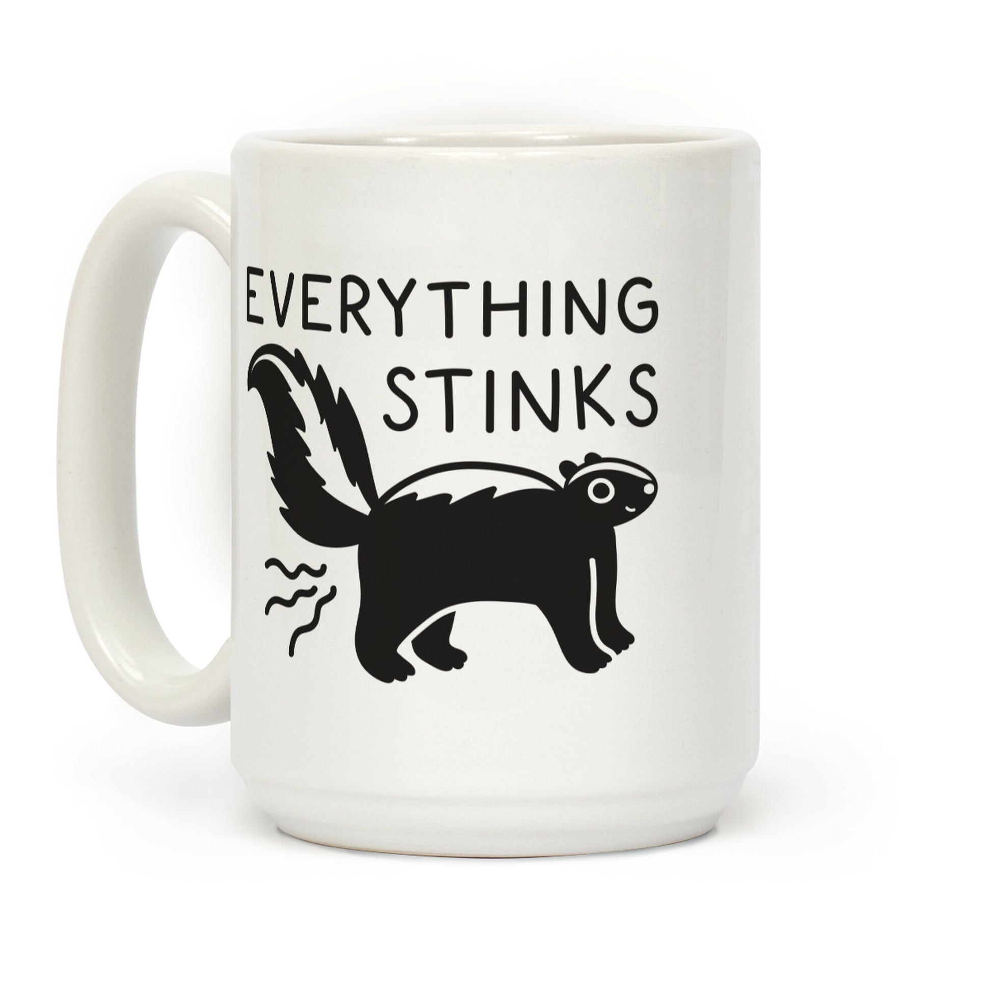 Everything Stinks Skunk Coffee Mug