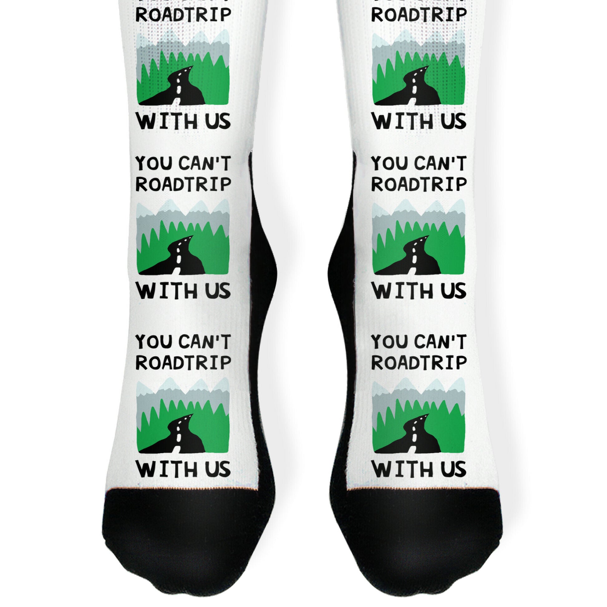 You Can't Road Trip With Us Socks