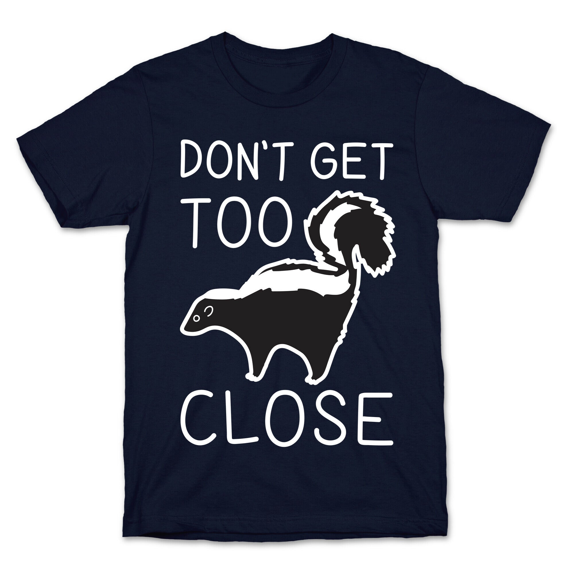 Don't Get Too Close T-Shirt