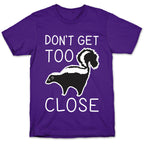 Don't Get Too Close T-Shirt