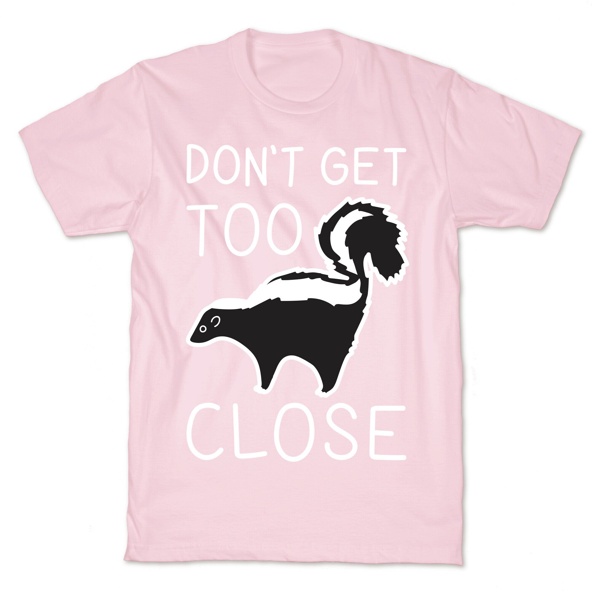 Don't Get Too Close T-Shirt