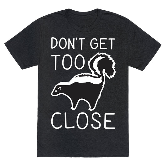 Don't Get Too Close Unisex Triblend Tee